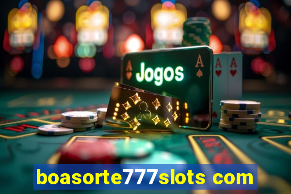 boasorte777slots com